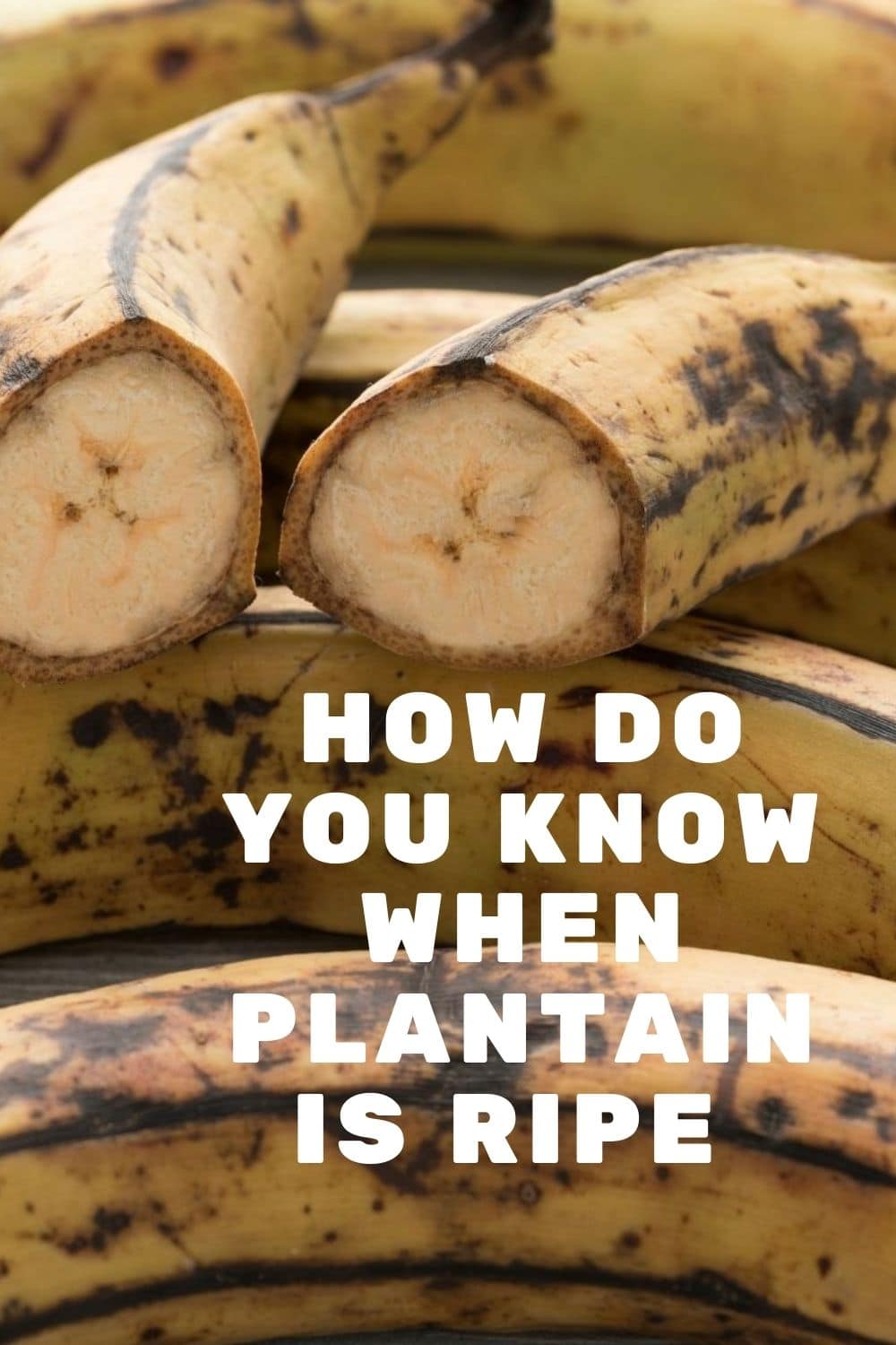 How Do You Know When Plantain Is Ripe • Simple Sumptuous Cooking